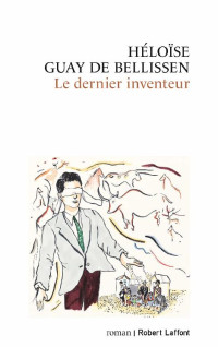 Héloïse GUAY DE BELLISSEN — Le Dernier inventeur