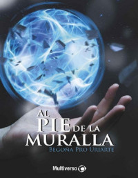 Begoña Pro Uriarte — Al Pie De La Muralla