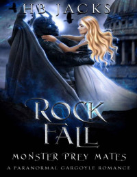 HB Jacks — Rock Fall: A Paranormal Gargoyle Romance (Monster Prey Mates Book 3)