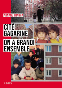 Adnane Tragha — Cité Gagarine : On a grandi ensemble