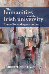 Michael O'Sullivan — The humanities and the Irish university: Anomalies and opportunities