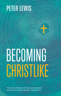 Peter Lewis; — Becoming Christlike