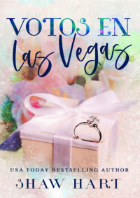 Shaw Hart — Votos En Las Vegas (Spanish Edition)