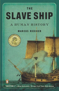 Marcus Buford Rediker — The Slave Ship: A Human History