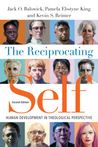 Jack O. Balswick, Pamela Ebstyne King, Kevin S. Reimer & Pamela Ebstyne-King & Kevin S. Reimer — The Reciprocating Self