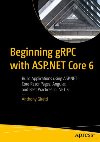 Anthony Giretti. — Beginning GRPC with ASP. NET Core 6