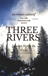 Justine Faria da Cruz [Cruz, Justine Faria da] — Three Rivers