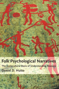 Daniel D. Hutto — Folk Psychological Narratives: The Sociocultural Basis of Understanding Reasons