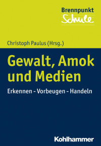 Christoph Paulus — Gewalt, Amok und Medien