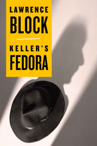 Block, Lawrence — [John Keller 5.40] • Keller's Fedora