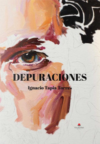 Ignacio Tapia Torres — Depuraciones (Spanish Edition)