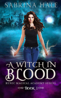 Sabrina Hale — A Witch in Blood: A YA Urban Fantasy Novel