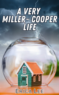 Erica Lee — A Very Miller-Cooper Life (Anyone But Her Book 4)