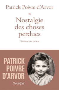 Poivre D'Arvor Patrick [Poivre D'Arvor Patrick] — Nostalgie des choses perdues