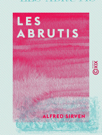 Alfred Sirven — Les Abrutis