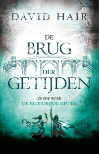 David Hair — De brug der getijden 06 - De bloedrode rivier