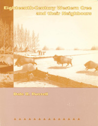 Dale R. Russell — Eighteenth-Century Western Cree and Their Neighbours