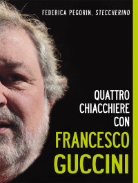 Pegorin Federica — Pegorin Federica - 2012 - Quattro chiacchiere con Francesco Guccini