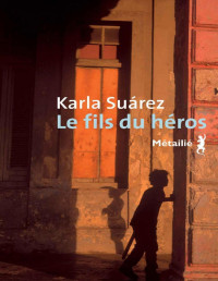 Suárez, Karla — Le Fils du héros