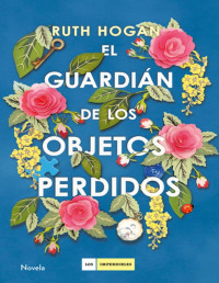 Ruth Hogan — El guardian de los objetos perdidos