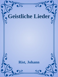 Rist, Johann — Geistliche Lieder