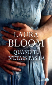 Laura Bloom [bloom, laura] — Quand tu n'étais pas là