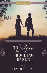 Jentry Flint — To Love the Brooding Baron