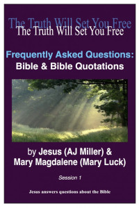 Jesus (AJ Miller) — Frequently Asked Questions - Bible & Bible Quotations Session 1