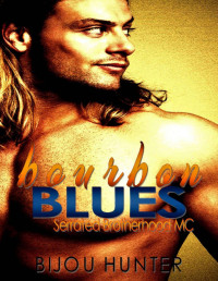 Bijou Hunter [Hunter, Bijou] — Bourbon Blues (Serrated Brotherhood MC Book 1)