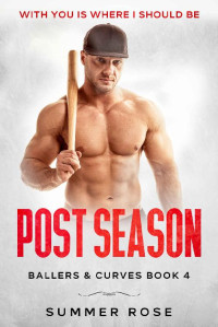 Summer Rose [Rose , Summer] — Post Season : A Sports Romance (Ballers & Curves Book 4)