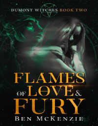Ben McKenzie — Flames of Love & Fury (Dumont Witches Book 2)