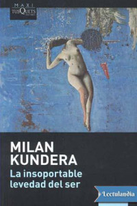 Milan Kundera — La insoportable levedad del ser