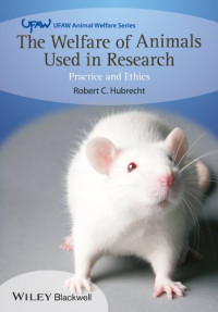 Hubrecht, Robert C. — The Welfare of Animals Used in Research: Practice and Ethics (UFAW Animal Welfare)