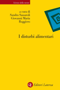 Giovanni Maria Ruggiero, Sandra Sassaroli — I disturbi alimentari