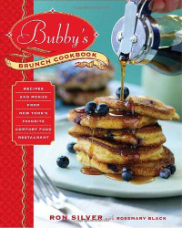 Ron Silver & Rosemary Black — Bubby's Brunch Cookbook: Recipes and Menus From New York's Favorite Comfort Food Restaurant