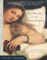 Griffin, Susan — The Book of the Courtesans: A Catalogue of Their Virtues