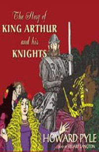 Howard Pyle — The Story of King Arthur and His Knights