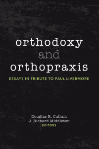 Douglas R. Cullum;J. Richard Middleton; — Orthodoxy and Orthopraxis