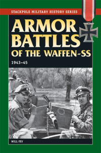 Will Fey — Armor Battles of the Waffen-SS