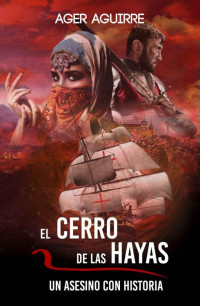 Ager Aguirre — EL CERRO DE LAS HAYAS-Un asesino con historia: Thriller policíaco y de suspense ambientado en las leyendas y la ciudad de Toledo. (Spanish Edition)