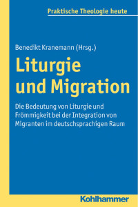 Benedikt Kranemann — Liturgie und Migration