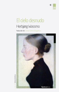 Wassmo, Herbjørg — El cielo desnudo (Letras Nórdicas nº 27) (Spanish Edition)