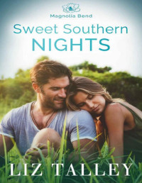 Liz Talley — Sweet Southern Nights (Magnolia Bend Book 3)