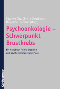 Susanne Ditz, Christa Diegelmann, Margarete Isermann & Christa Diegelmann & Margarete Isermann — Psychoonkologie - Schwerpunkt Brustkrebs