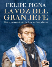 Felipe Pigna — LA VOZ DEL GRAN JEFE