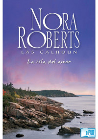 Nora Roberts — La isla del amor