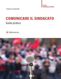 Patrizio Paolinelli — Comunicare il sindacato (Saggistica) (Italian Edition)