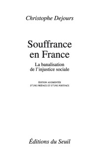 Christophe Dejours — Souffrances en France. La banalisation de l'injustice sociale