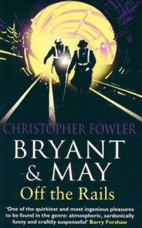 Christopher Fowler — Bryant and May Off the Rails