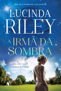 Lucinda Riley — A irmã da sombra